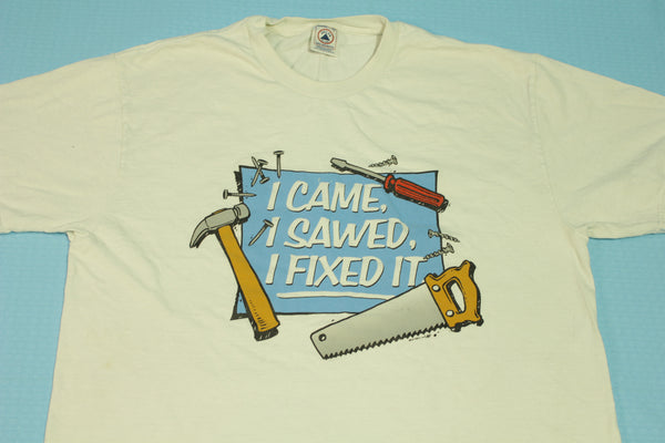 I Came I Sawed I Fixed It Vintage 90's Home Improvement Sitcom T-Shirt