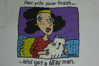Recycle Trash Get A New Man 1992 Jared D Lee Vintage 90's Funny T-Shirt