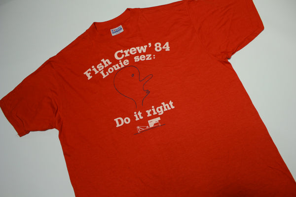 Fish Crew 1984 Louie Sez Do It Right Vintage 80's Job Memorial T-Shirt