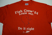 Fish Crew 1984 Louie Sez Do It Right Vintage 80's Job Memorial T-Shirt