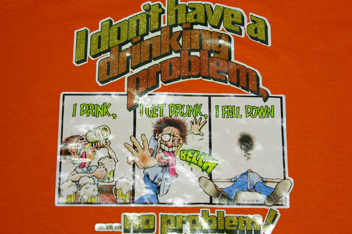 I Don't Have A Drinking Problem Vintage 80's Roach Sparkle Transfer T-Shirt Deadstock.