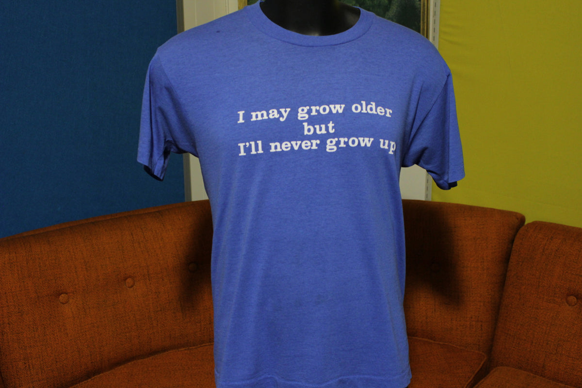 Screen Stars I'll Never Grow Up Vintage 80's T-Shirt. Made in USA. Thin and Soft.