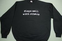 Plays Well With Others Vintage 90's Funny Humor Crewneck FOTL USA Sweatshirt